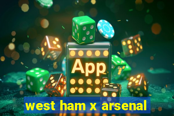 west ham x arsenal